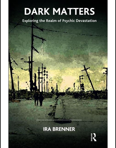 Libro: Dark Matters: Exploring The Realm Of Psychic Devastat