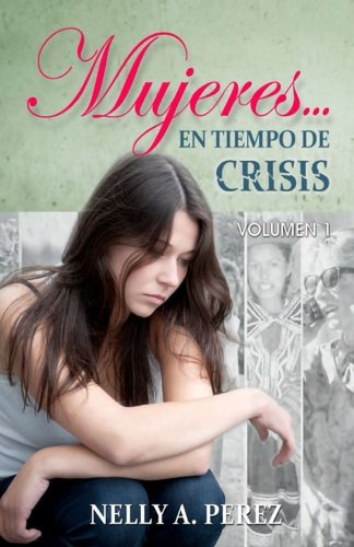 Mujeres... En Tiempo De Crisis: Volumen 1 · Nelly Pérez De R