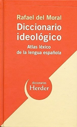 Diccionario Ideológico: Atlas Léxico De La Lengua Española (