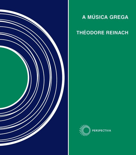 A música grega, de Reinach, Theodore. Série Signos Música Editora Perspectiva Ltda., capa mole em português, 2011