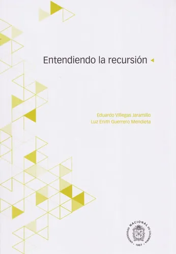 Entiendo La Recursión, De Eduardo Villegas Jaramillo, Luz Enith Guerrero Mendieta. Editorial Universidad Nacional De Colombia, Tapa Blanda, Edición 2019 En Español