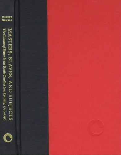 Masters, Slaves, And Subjects, De Robert Olwell. Editorial Cornell University Press, Tapa Dura En Inglés