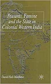 Peasants, Famine And The State In Colonial Western India