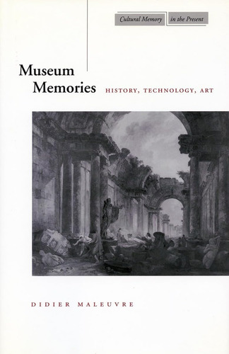 Libro: Museum Memories: History, Technology, Art (cultural M