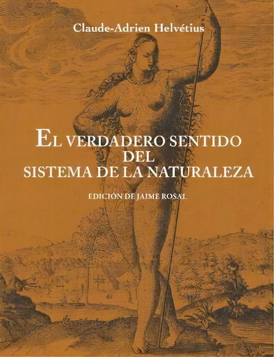 El Verdadero Sentido Del Sistema De La Naturaleza, De Helvétius, Claude-adrien. Editorial Sdòedicions En Español