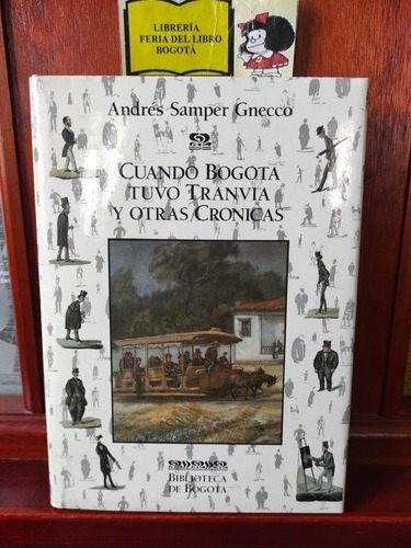 Cuando Bogotá Tuvo Tranvías - Andrés Samper Gnecco - Nuevo