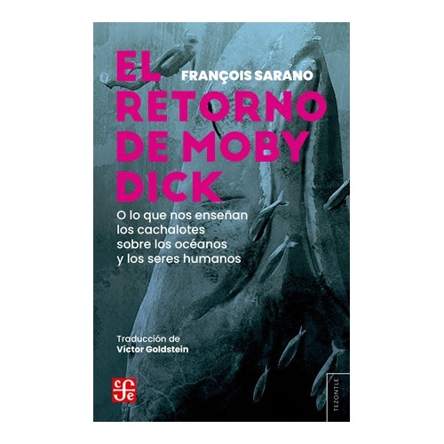 El Retorno De Moby Dick. Francois Sarano. Fce