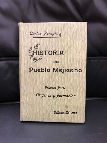 Historia Del Pueblo Mejicano, Carlos Pereyra, Ballescá Y Cia