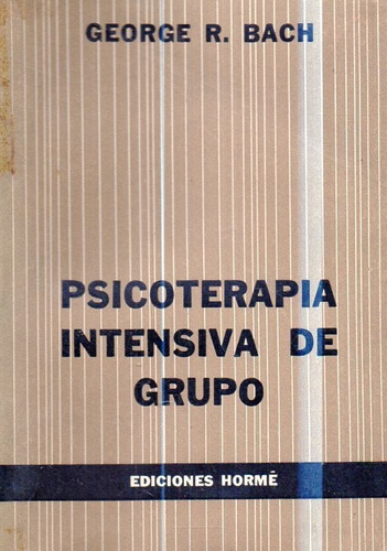 Psicoterapia Intensiva De Grupo George R Bach 