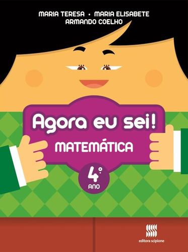 Agora eu sei! Matemática - 4º ano, de Teresa, Maria. Série Agora eu Sei! Editora Somos Sistema de Ensino, capa mole em português, 2012