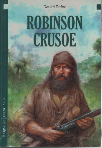 Robinson Crusoe - Daniel Defoe - Longseller Esenciales, De Defoe, Daniel. Editorial Longseller, Tapa Blanda En Español