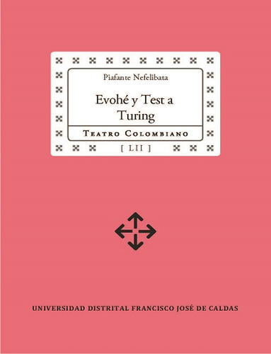 Evohé Y Test A Turing, De Piafante Nefelibate. Serie 9587871241, Vol. 1. Editorial U. Distrital Francisco José De C, Tapa Blanda, Edición 2019 En Español, 2019