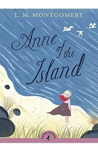 Anne Of The Island - L. M. Montgomery - Puffin Classics