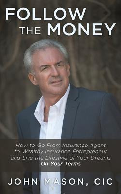 Libro Follow The Money: How To Go From Insurance Agent To...