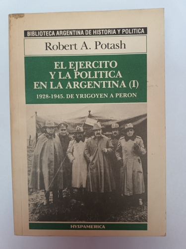 El Ejercito Y La Politica En La Argentina I. Potash. Usado 