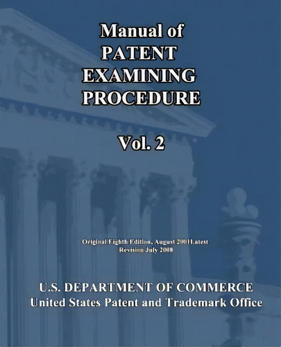 Manual Of Patent Examining Procedure (vol.2), De U S Department Of Commerce. Editorial Createspace Independent Publishing Platform, Tapa Blanda En Inglés