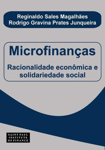 Microfinancas - Racionalidade Economica Solidariedade Soci