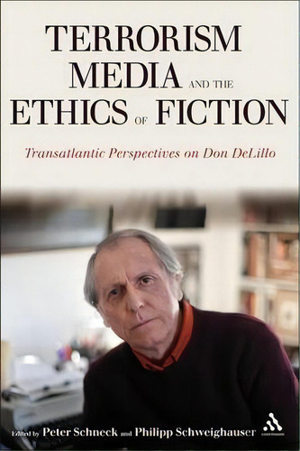 Terrorism, Media, And The Ethics Of Fiction, De Peter Schneck. Editorial Continuum Publishing Corporation, Tapa Blanda En Inglés