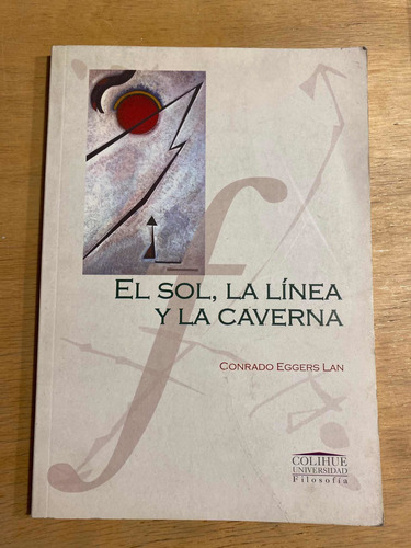 El Sol, La Linea Y La Caverna - Eggers Lan, Conrado (o5)