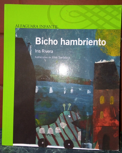 Bichos Hambrientos De Iras Rivera. Editor Alfaguara