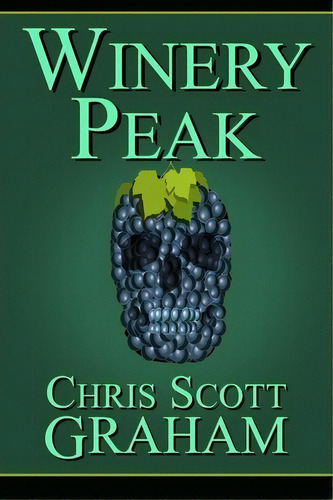 Winery Peak, De Chris Scott Graham. Editorial Ramble House, Tapa Blanda En Inglés