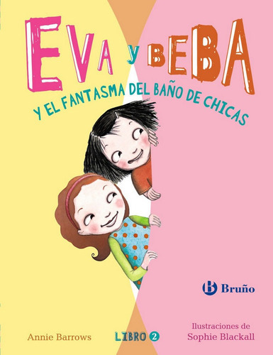 Eva y Beba y el fantasma del baÃÂ±o de chicas, de BARROWS, ANNIE. Editorial Bruño, tapa dura en español