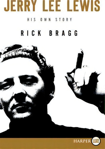 Jerry Lee Lewis: His Own Story, De Mr Rick Bragg. Editorial Harperluxe, Tapa Blanda En Inglés
