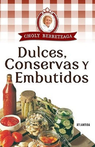 Libro - Dulces Conservas Y Embutidos (rustico) - Berreteaga