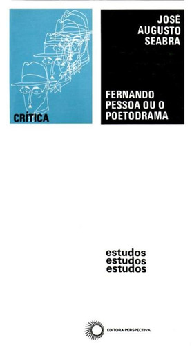 Fernando pessoa ou o poetodrama, de Seabra, José Augusto. Editora Perspectiva Ltda., capa mole em português, 1991