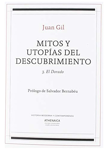 Libro Mitos Y Utopías Del Descubrimiento. 3 El Dorado De Gil