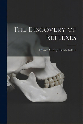 The Discovery Of Reflexes, De Liddell, Edward George Tandy. Editorial Hassell Street Pr, Tapa Blanda En Inglés