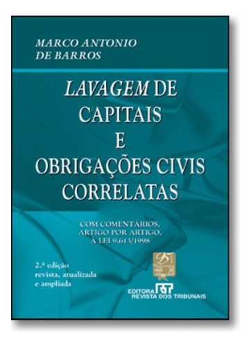 Lavagem de Capitais e Obrigações Civis Correlatas, de Marco Antonio de Barros. Editora REVISTA DOS TRIBUNAIS, capa mole em português