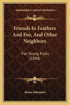 Libro Friends In Feathers And Fur, And Other Neighbors: F...