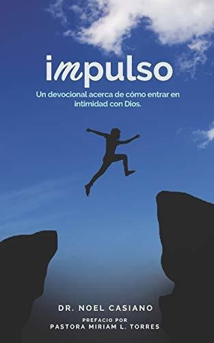 IMPULSO, de Noel Casiano., vol. N/A. Editorial Independently Published, tapa blanda en español, 2019