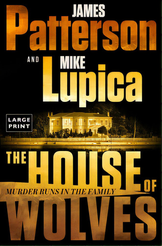 The House Of Wolves: Bolder Than Yellowstone Or Succession, Patterson And Lupica's Power-family T..., De Patterson, James. Editorial Little Brown & Co, Tapa Blanda En Inglés