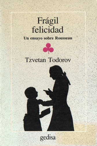 Tzvetan Todorov - Fragil Felicidad Un Ensayo Sobre Rousseau