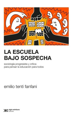 Escuela Bajo Sospecha, La-tenti Fanfani, Emilio-siglo Xxi Ed