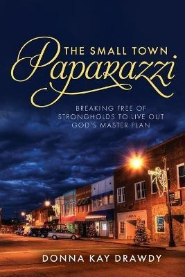 Libro The Small Town Paparazzi : Breaking Free Of Strongh...