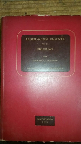 Legislación Vigente En Uruguay  1951 Couture Y Barbagelata