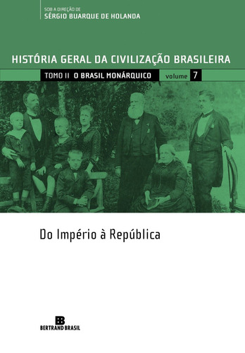 HGCB - Vol. 7 - O Brasil monárquico: do Império à República, de Holanda, Sergio Buarque de. História geral da civilização brasileira (7), vol. 7. Editorial Editora Bertrand Brasil Ltda., capa mole em português, 1992