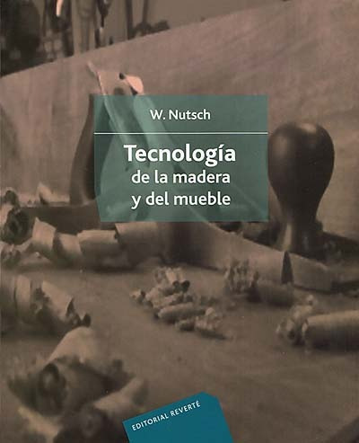 Tecnologia De La Madera Y Del Mueble - Nutsch W