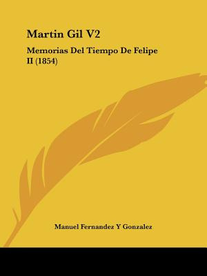 Libro Martin Gil V2: Memorias Del Tiempo De Felipe Ii (18...