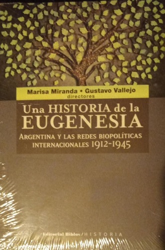 Historia Eugenesia Argentina Biopolítica 1912 1945 Vallejo