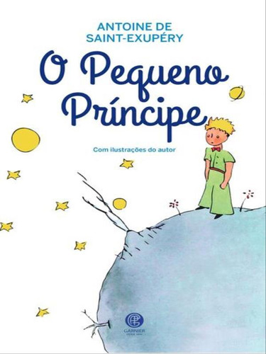 O Pequeno Príncipe, De De Saint-exupéry, Antoine. Editorial Garnier, Tapa Mole, Edición 2022-11-15 00:00:00 En Português