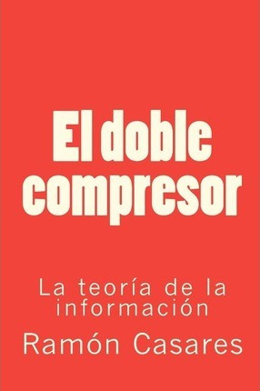 Libro El Doble Compresor - Ramon Casares