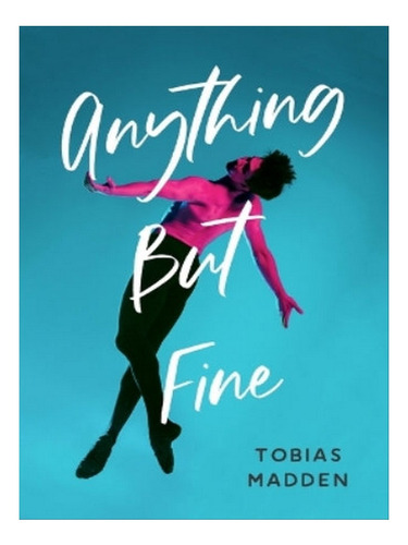 Anything But Fine - Tobias Madden. Eb07