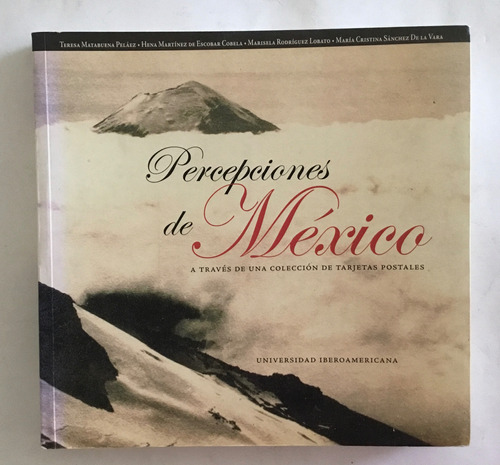 Percepciones De México: Tarjetas Postales, Volumen 1 Y 2.