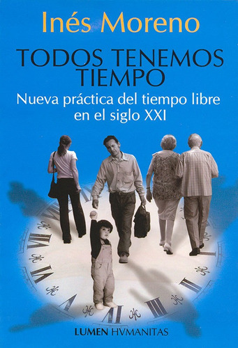 TODOS TENEMOS TIEMPO, de Inés Moreno. Editorial Lumen, tapa blanda en español, 2006