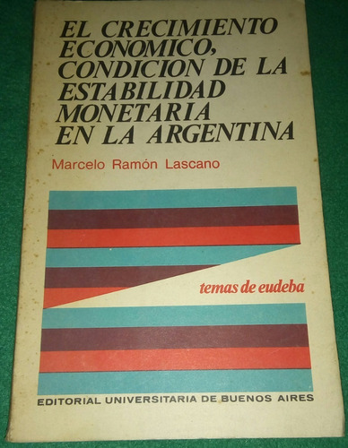 Lascano: Crecimiento Económico. Estabilidad Monetaria Arg.