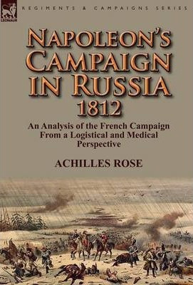 Libro Napoleon's Campaign In Russia 1812 - Achilles Rose